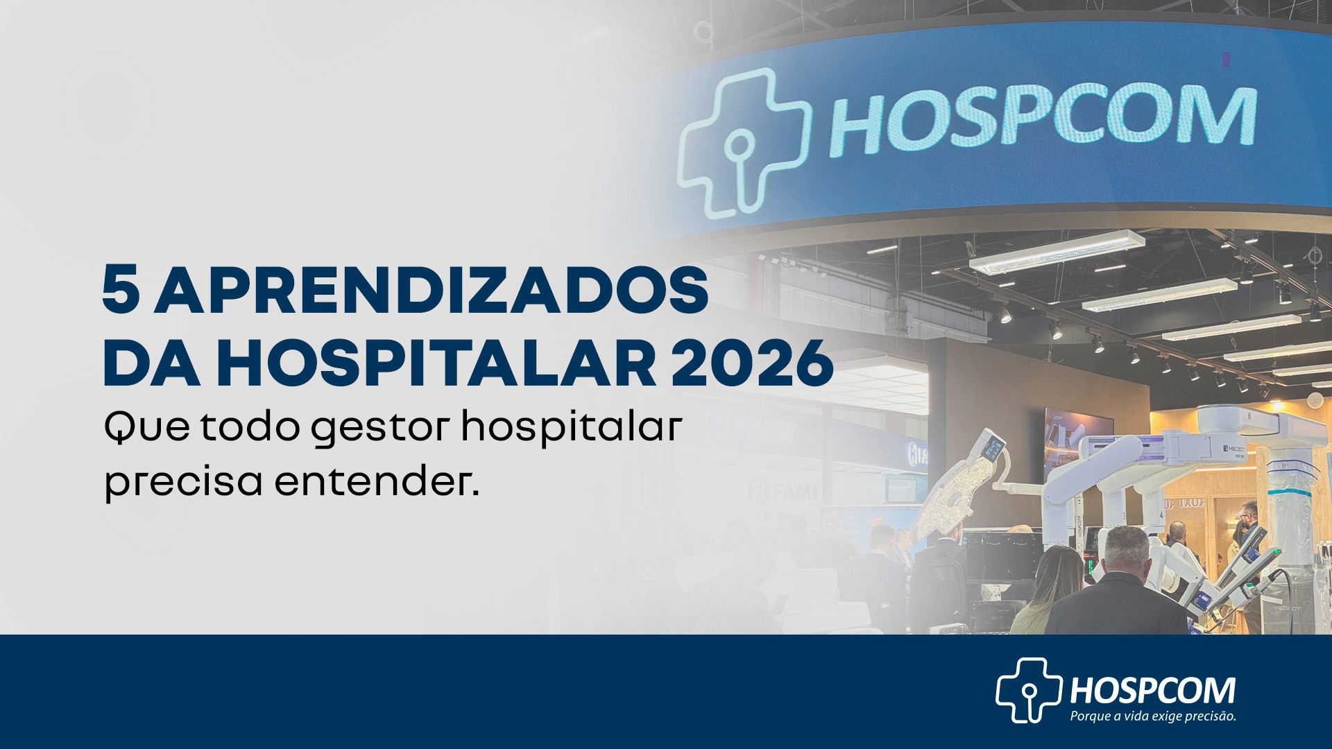 5 aprendizados da Hospitalar 2026 que todo gestor hospitalar precisa entender